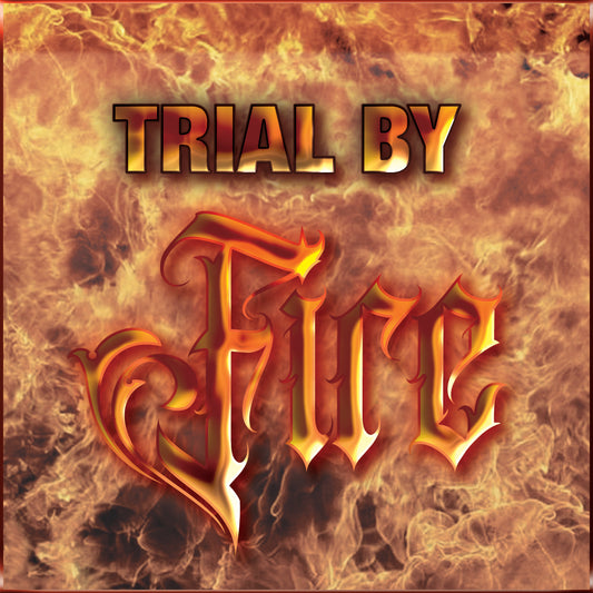 TRIAL BY FIRE